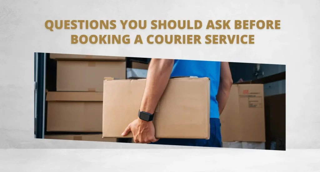Questions You Should Ask Before Booking a Courier Service