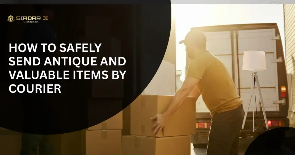 How to Safely Send Antique and Valuable Items by Courier