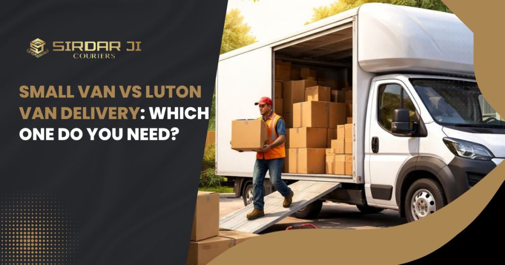 Small Van vs Luton Van Delivery